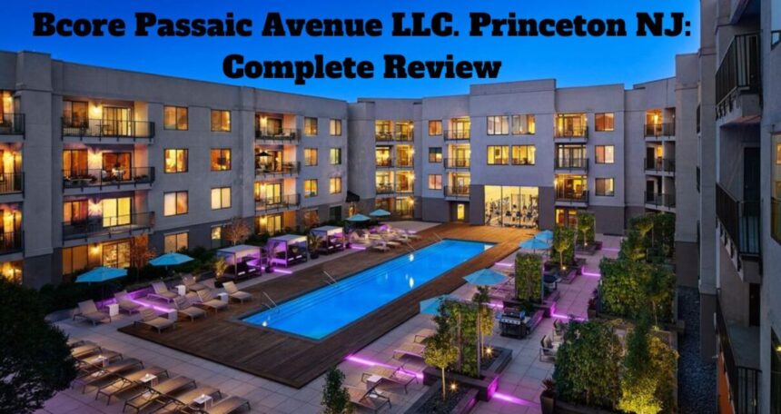 Bcore Passaic Avenue LLC. Princeton NJ: 5 Key Insights