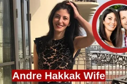 Andre Hakkak Wife: The Woman Behind the Success