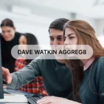 Dave Watkin Aggreg8: Top 8 Strategies for Success