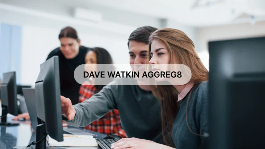 Dave Watkin Aggreg8: Top 8 Strategies for Success