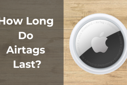 How Long Do AirTags Last? 10 Key Insights