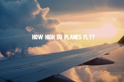 How High Do Planes Fly? Exploring in 5 Facts