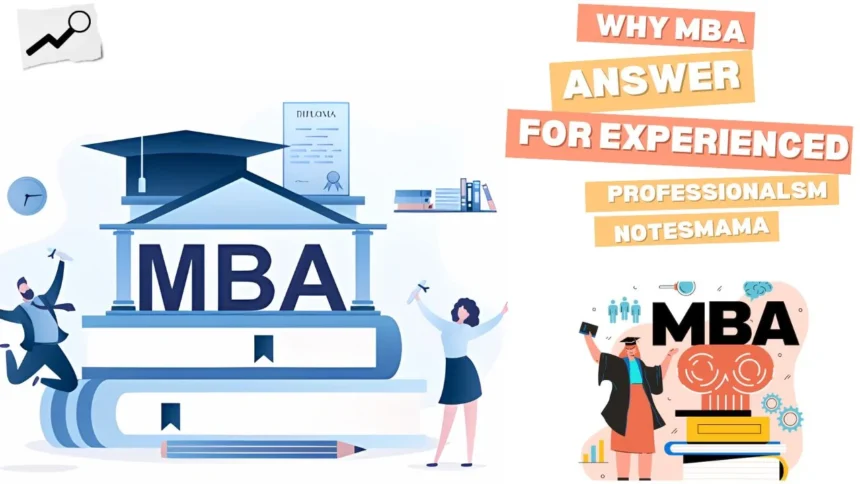 Why MBA Answer for Experienced Professionals-NotesMama: 5 Reasons