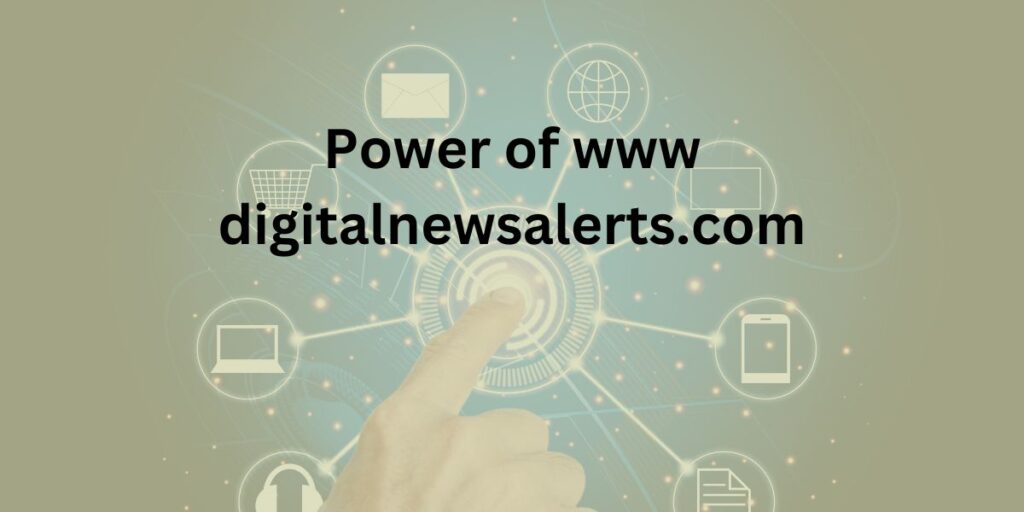 www digitalnewsalerts.com: 10 Must-Read Updates