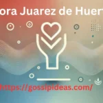 Aurora Juarez de Huerta: 5 Key Insights