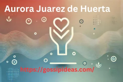 Aurora Juarez de Huerta: 5 Key Insights