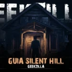 Guia Silent Hill Geekzilla: 7 Essential Tips